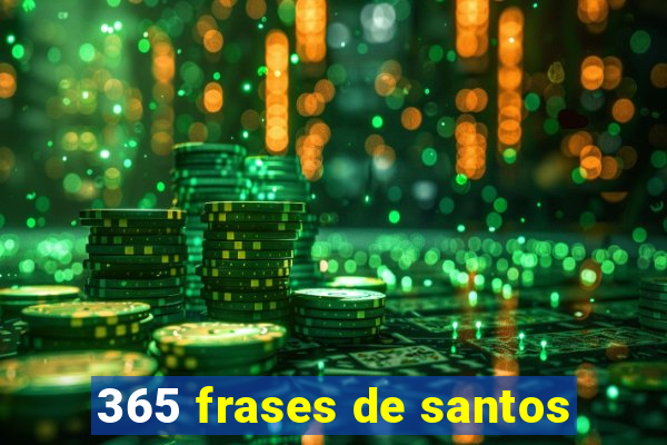 365 frases de santos